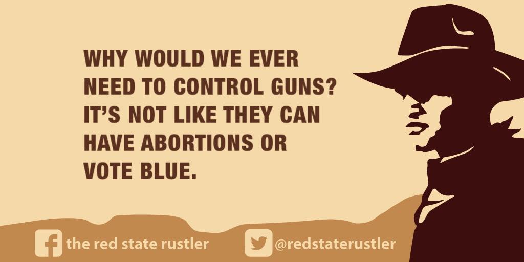 a card that says: why would we need to control guns? It's not like they can have abortions of vote blue