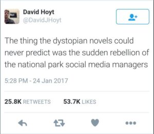 a tweet that says, The thing the dystopian novels never predicted was the sudden rebellion of the national park social media managers