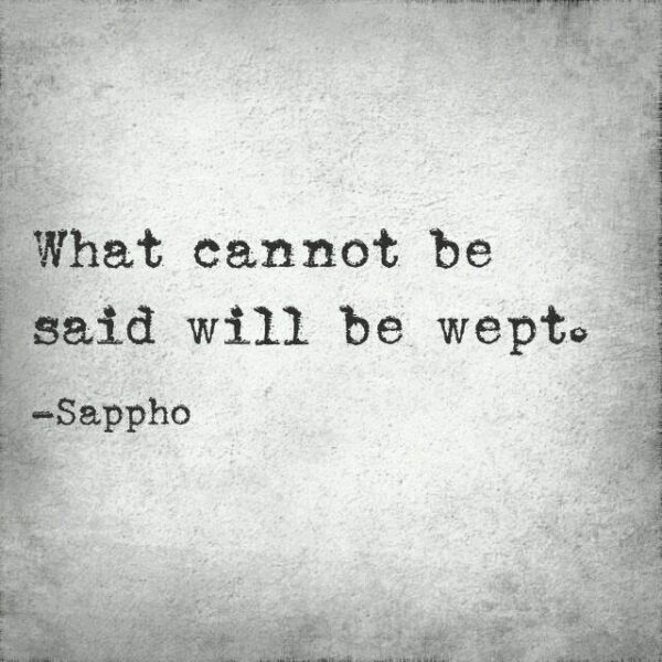 a graphic that says What cannot be said will be wept by Sappho