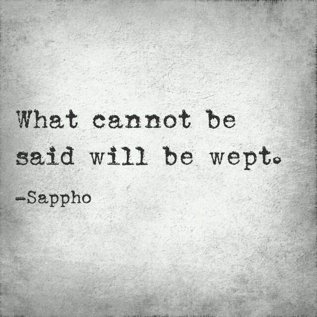 a graphic that says What cannot be said will be wept by Sappho
