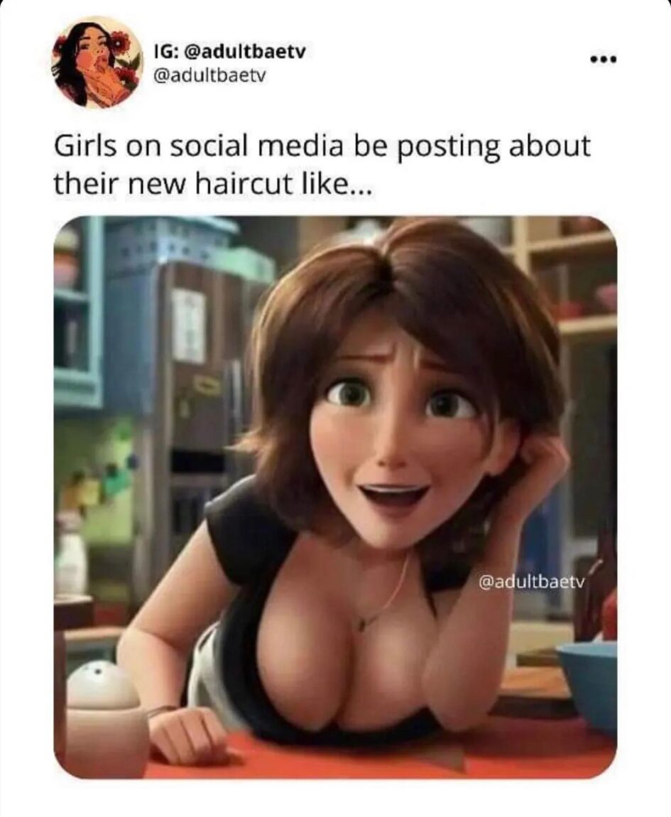 a meme of a woman leaning over to show cleavage and the text Girls on social media posting about their new haircut like...