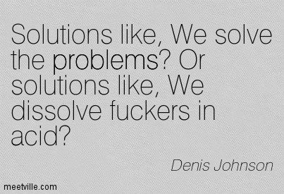 a graphic says Solutions like, We solve the problems? Or solutions like We dissolve fuckers in acid