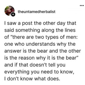 social post about the bear vs man topic saying some men under stand why and the other are the reason why