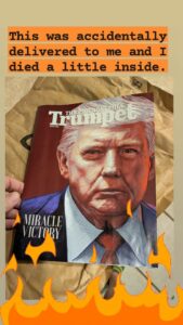 the cover of a magazine with Trumps face and the text overlay saying 'This was accidentally delivered to me and I died a little inside'